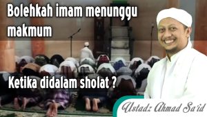 Bolehkan Imam Menunggu Makmum Ketika Di Dalam Solat